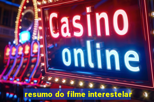 resumo do filme interestelar