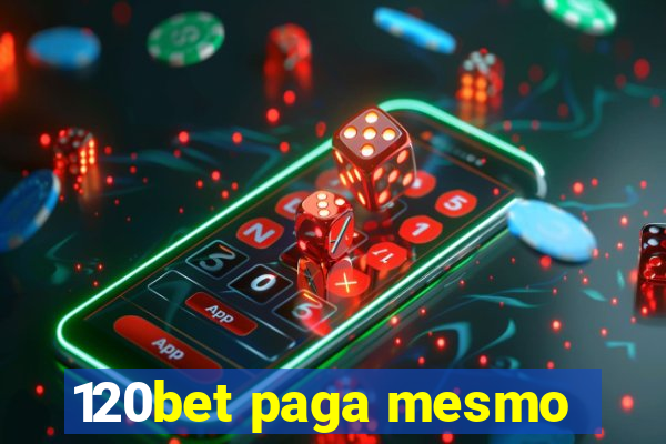 120bet paga mesmo