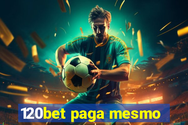 120bet paga mesmo