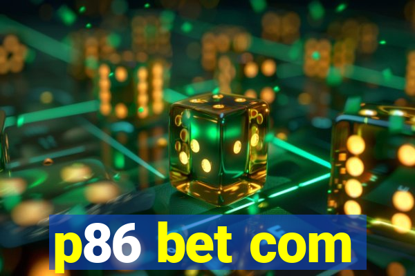 p86 bet com