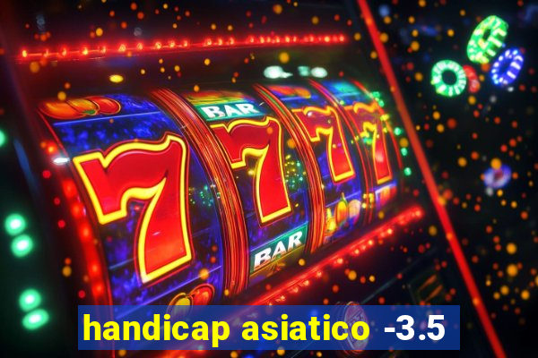 handicap asiatico -3.5