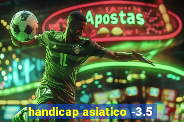 handicap asiatico -3.5