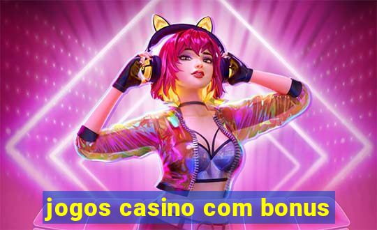 jogos casino com bonus