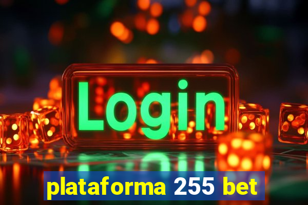 plataforma 255 bet