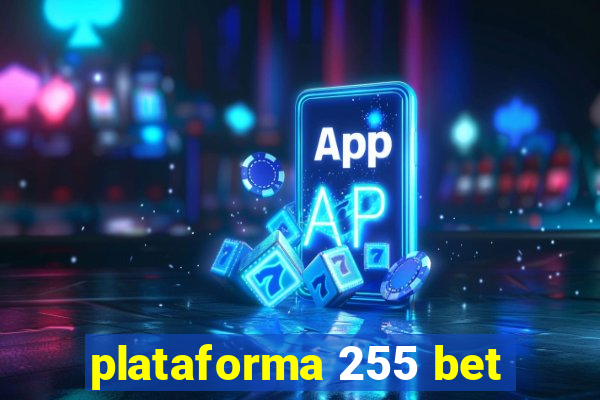 plataforma 255 bet