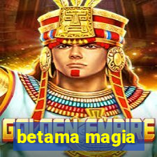 betama magia