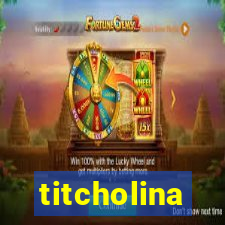 titcholina