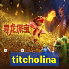 titcholina