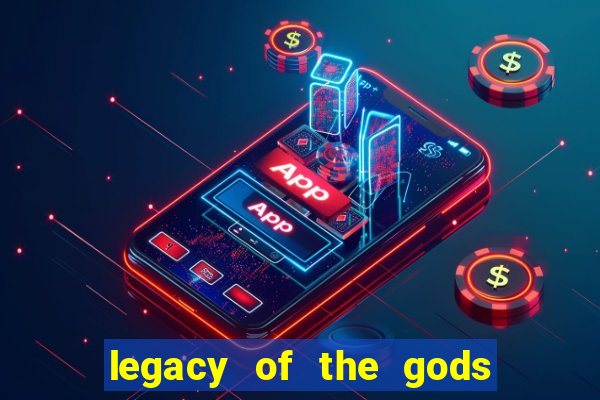 legacy of the gods megaways slot