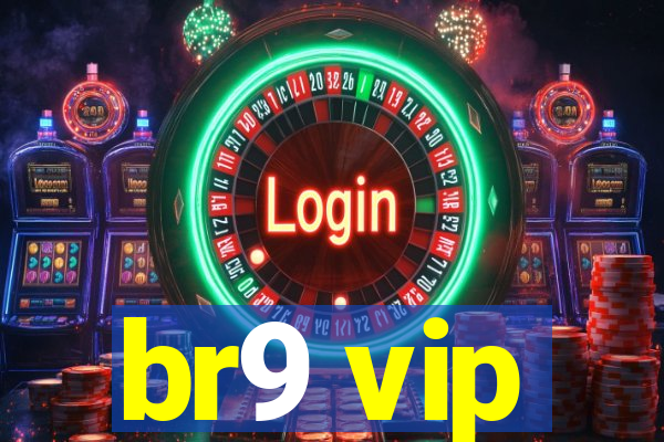 br9 vip