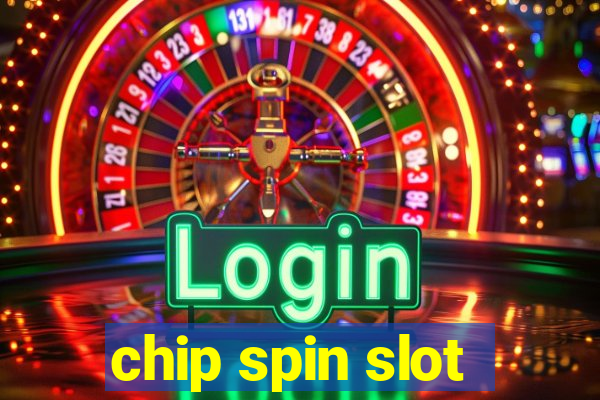 chip spin slot