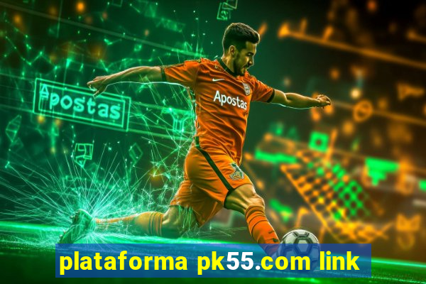 plataforma pk55.com link