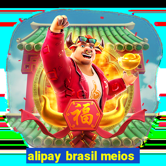 alipay brasil meios