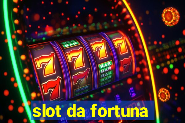 slot da fortuna