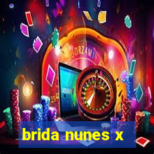 brida nunes x