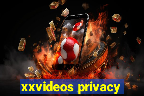 xxvideos privacy