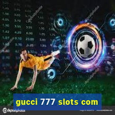 gucci 777 slots com