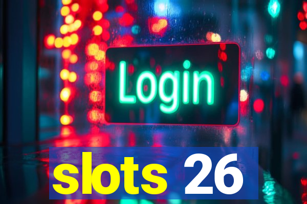 slots 26