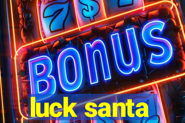 luck santa