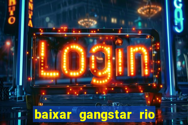 baixar gangstar rio cidade dos santos java