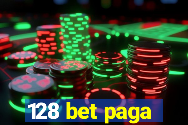 128 bet paga