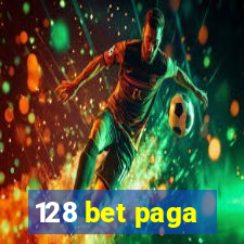 128 bet paga