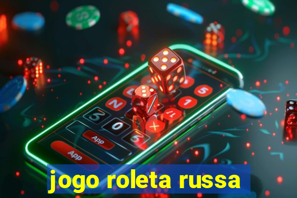 jogo roleta russa