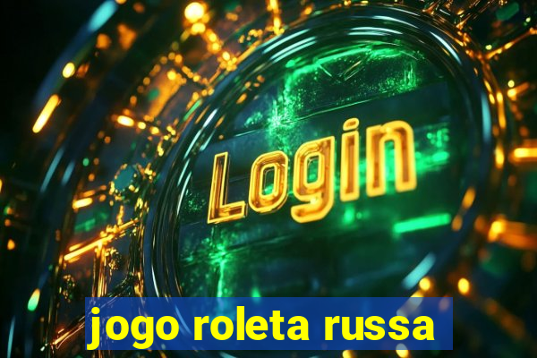 jogo roleta russa