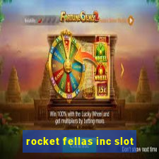 rocket fellas inc slot