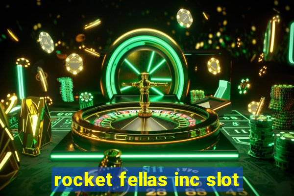 rocket fellas inc slot