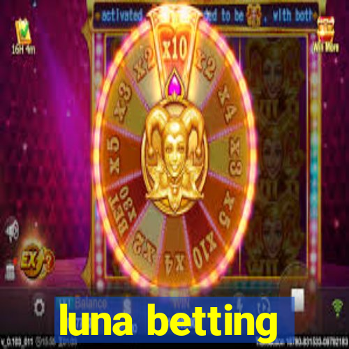 luna betting