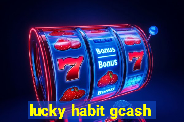 lucky habit gcash