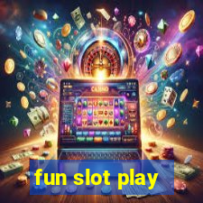 fun slot play