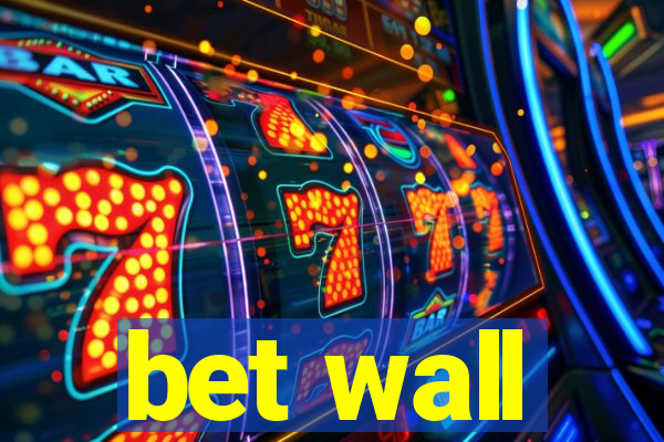 bet wall