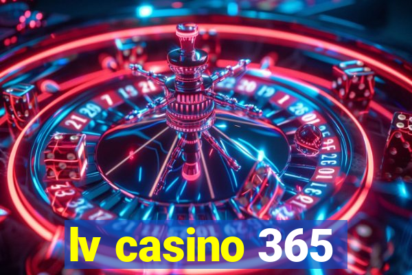 lv casino 365