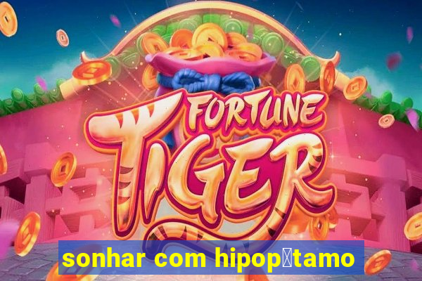 sonhar com hipop贸tamo