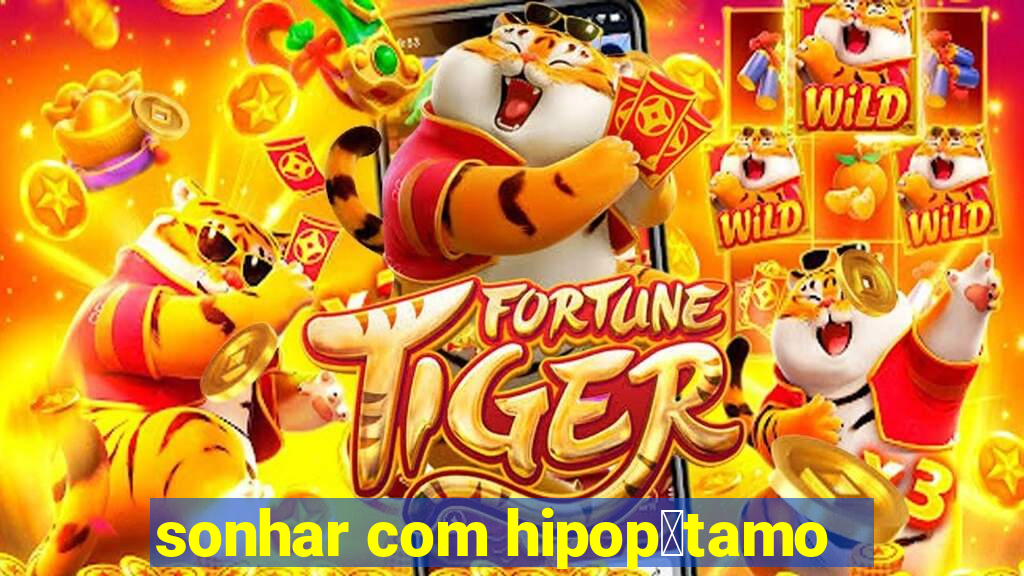 sonhar com hipop贸tamo