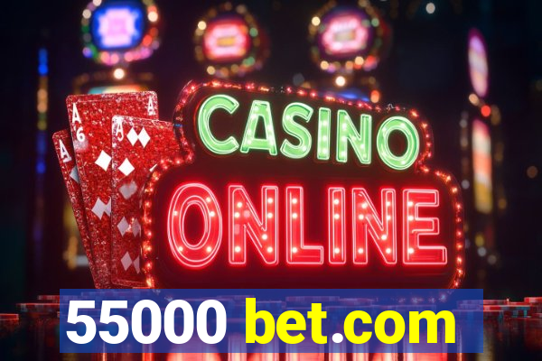 55000 bet.com