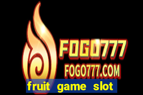 fruit game slot machine online