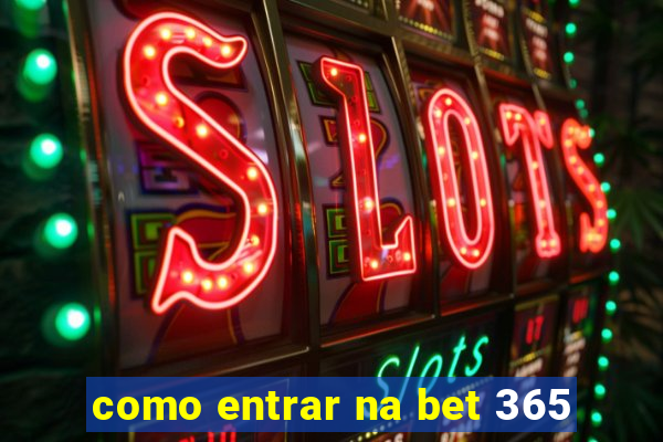 como entrar na bet 365