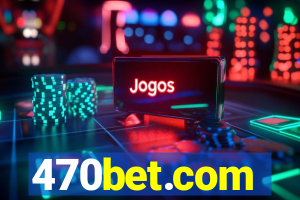 470bet.com