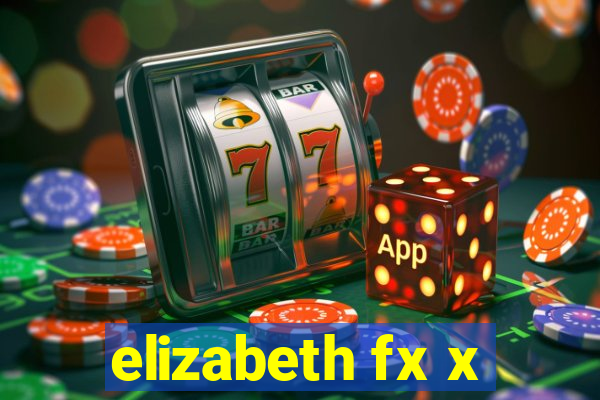 elizabeth fx x