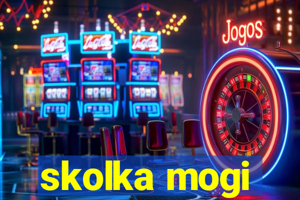 skolka mogi