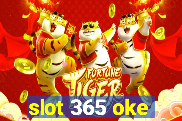 slot 365 oke