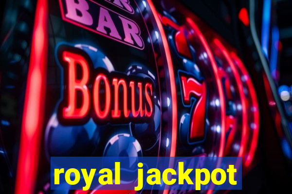 royal jackpot casino machines