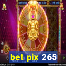 bet pix 265