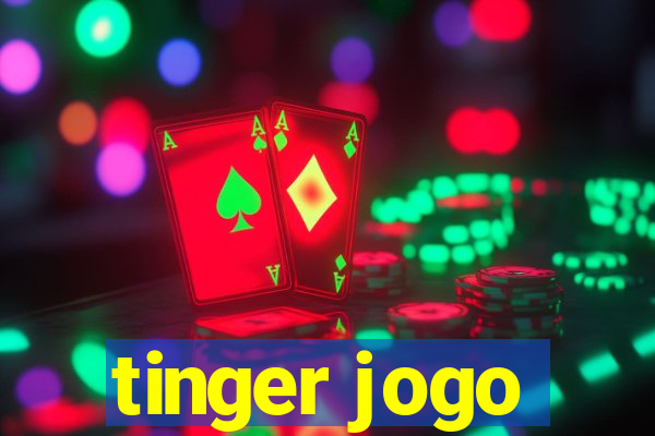 tinger jogo