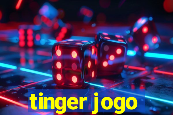 tinger jogo