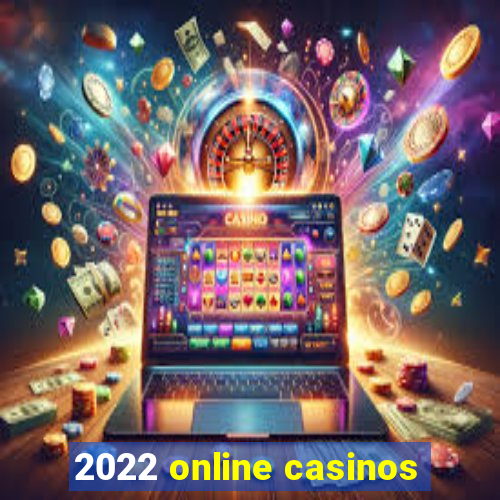 2022 online casinos