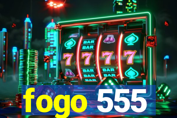 fogo 555